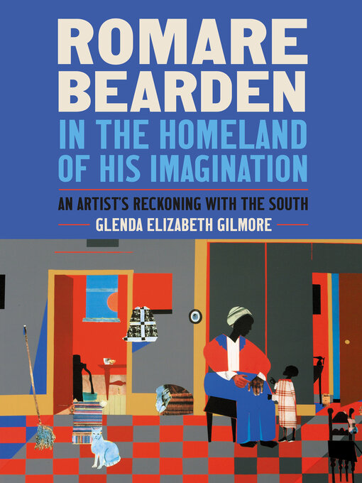 Title details for Romare Bearden in the Homeland of His Imagination by Glenda Elizabeth Gilmore - Available